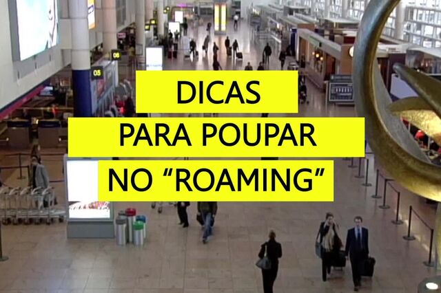 Quer poupar no “roaming”? Tome nota.
