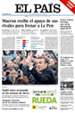 El País, Espanha - Macron recebe o apoio dos seus rivais para travar Le Pen