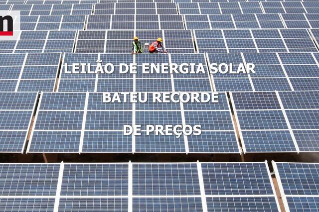 Vídeo: Os números do leilão de energia solar que bateu recorde de preços