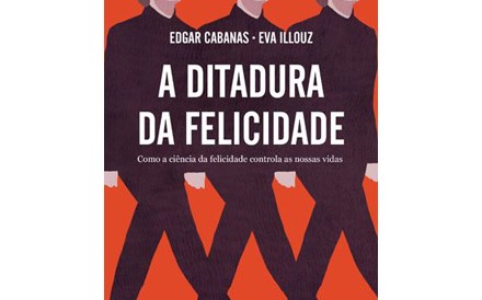 A ditadura (por muitos anos) da felicidade