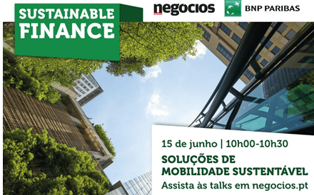 Reveja a talk Sustainable Finance  | Soluções de Mobilidade Sustentável