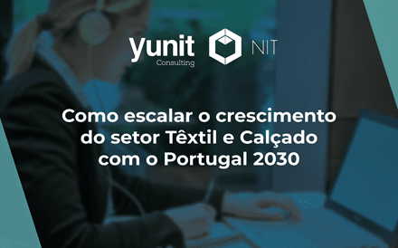 Desafios vs Oportunidades no Setor Têxtil e Calçado – Como podem as Empresas Escalar o seu crescimento com o Portugal 2030?