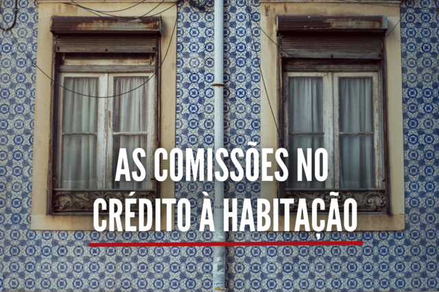 Explicador: As comissões no crédito à habitação