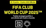 DAZN vai transmitir todos os jogos do Mundial de Clubes em sinal aberto