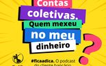#ficaadica: Conta coletiva. Quem mexeu no meu dinheiro?