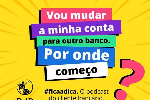 #ficaadica: Vou mudar a minha conta para outro banco. Por onde começo?
