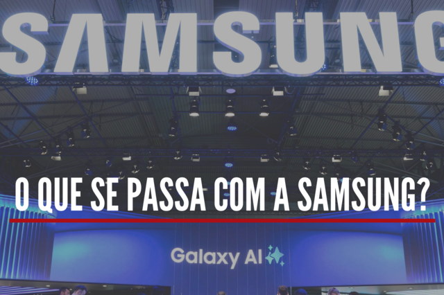 Explicador: O que se passa com a Samsung?