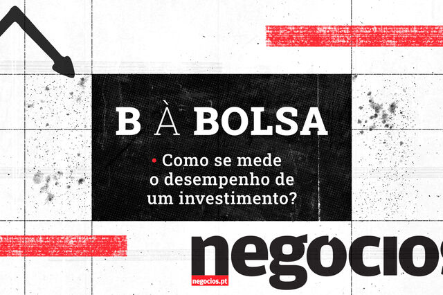 B à Bolsa: Como se mede o desempenho de um investimento?