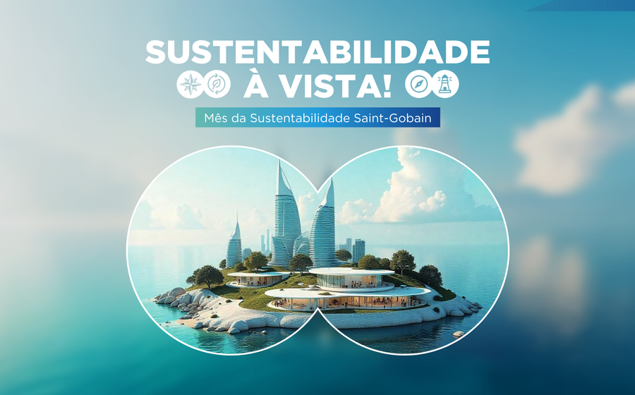 Saint-Gobain promove sustentabilidade na construção no seu mês dedicado ao tema