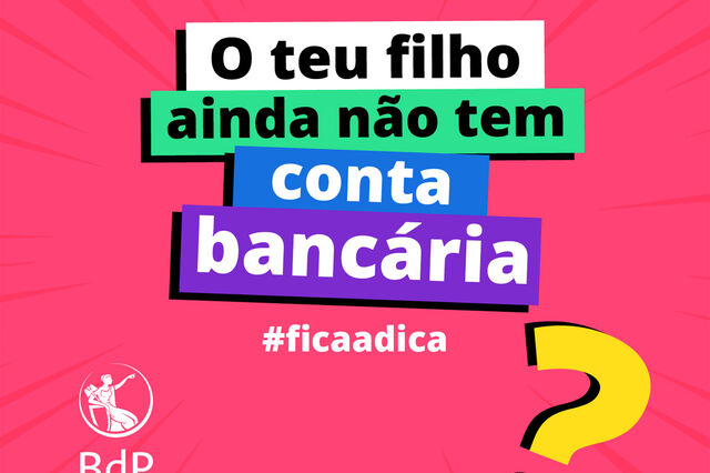 #ficaadica: O teu filho ainda não tem conta bancária?