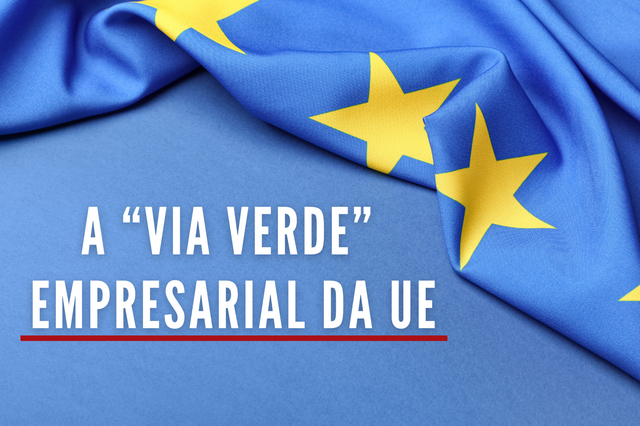 Afinal, como vai funcionar a nova “via verde” empresarial da UE?