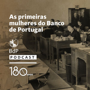 Um Banco com historia: As primeiras mulheres ao servico do Banco de Portugal